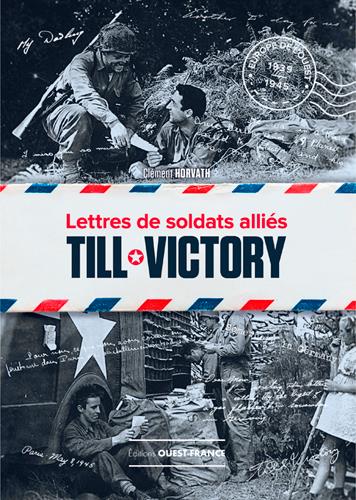 Till Victory. Lettres de soldats alliés