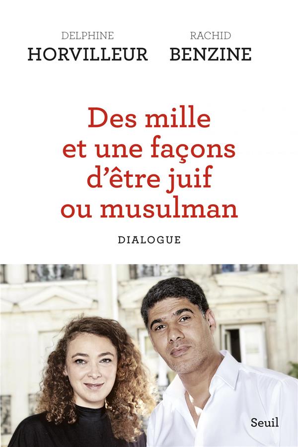 Des mille et une facons d'être juif ou musulman. Dialogue