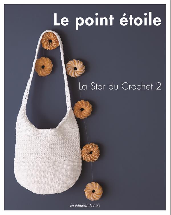 Le point étoile. La star du crochet Tome 2, accessoires printemps-été