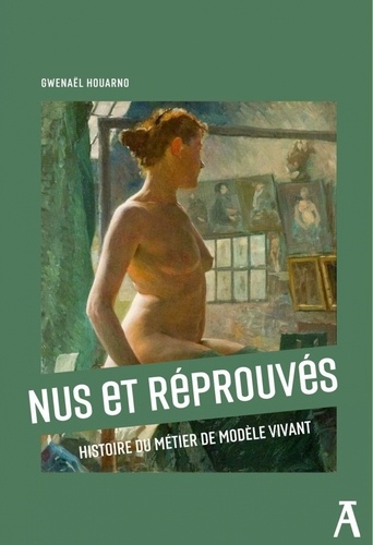 Nus et réprouvés. Histoire du métier de modèle vivant