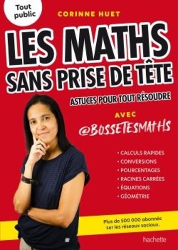 Les maths sans prise de tête. Astuces pour tout résoudre