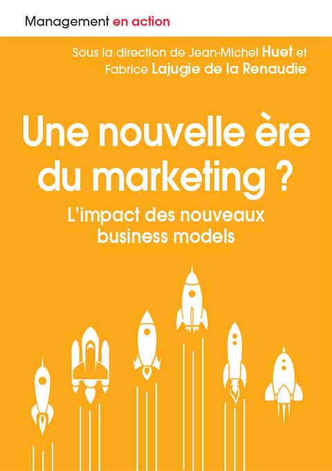 Une ère nouvelle du marketing ? L'impact des nouveaux business models