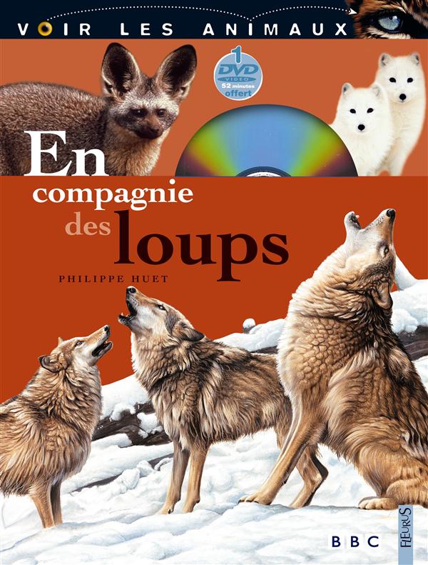 En compagnie des loups. Avec 1 DVD