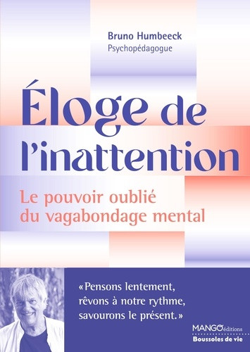 Eloge de l'inattention. Le pouvoir oublié du vagabondage mental