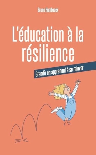 L'éducation à la résilience. Grandir en apprenant à se relever