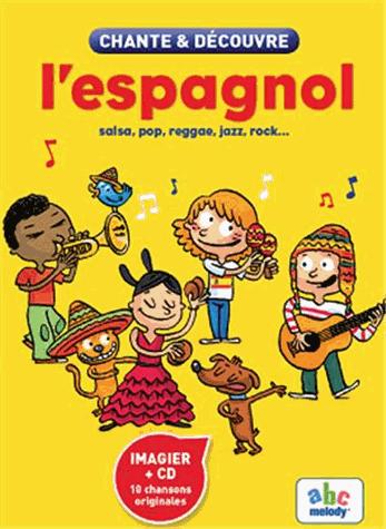 Chante et découvre l'espagnol. Edition revue et corrigée. Avec 1 CD audio