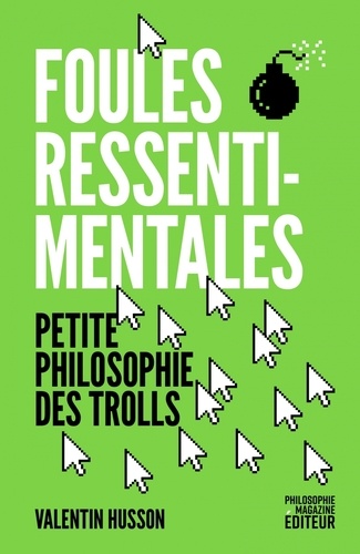Foules ressentimentales. Petite philosophie des trolls