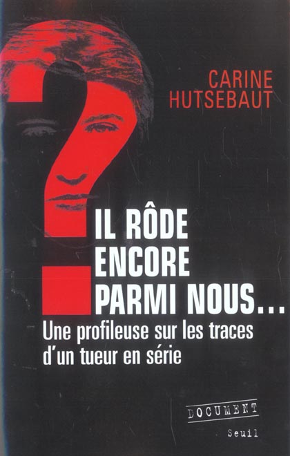 Il rôde encore parmi nous... Une profileuse sur les traces d'un tueur en série