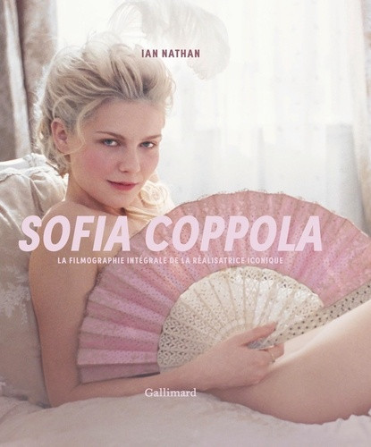 Sofia Coppola. La filmographie intégrale de la réalisatrice iconique
