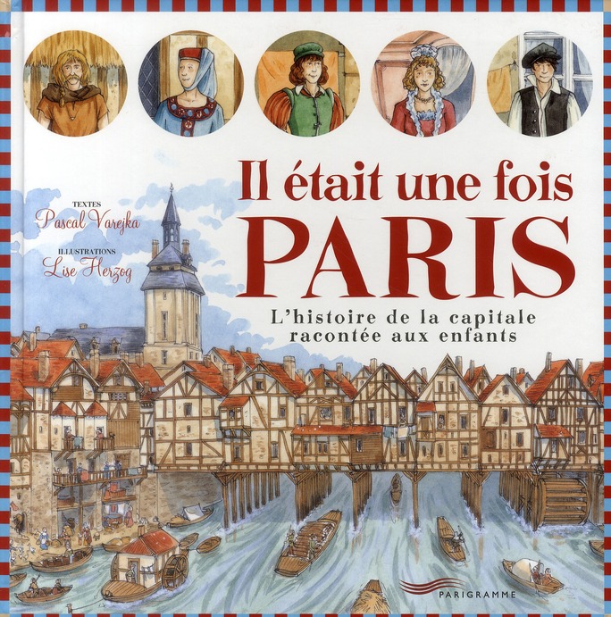 Il était une fois Paris. L'histoire de la capitale racontée aux enfants