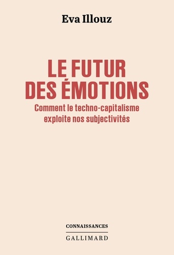 Le futur des émotions. Comment la technologie et le capitalisme exploitent notre subjectivité