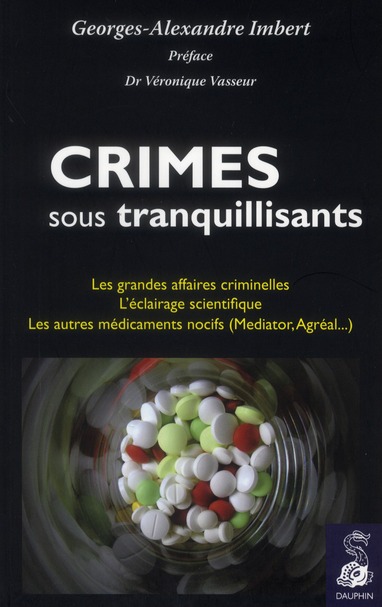 Crimes sous tranquillisants. Les grandes affaires criminelles, l'éclairage scientifique