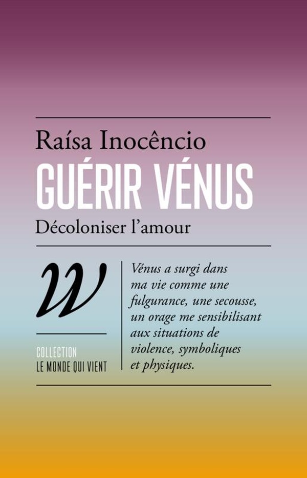 Guérir Vénus. Décoloniser l'amour