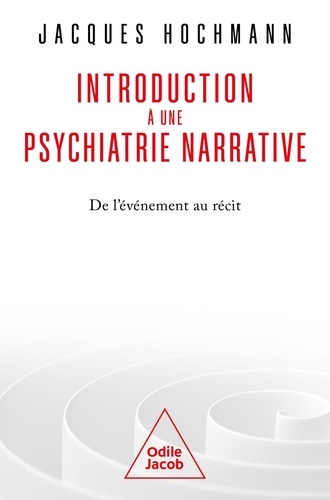 Introduction à une psychiatrie narrative. De l'événement au récit