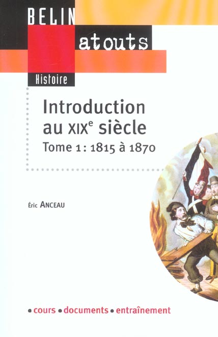 INTRODUCTION AU XIXE SIECLE. TOME 1 : 1815 A 1870