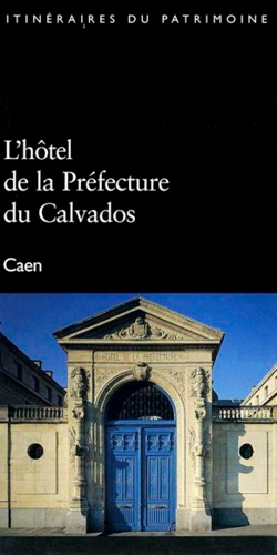 L'hôtel de la Préfecture du Calvados. Caen