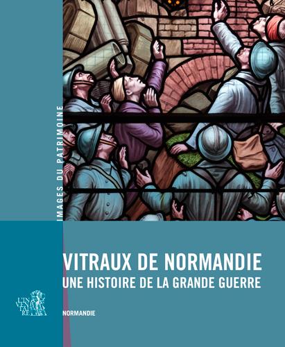 Vitraux de Normandie. Une histoire de la Grande Guerre