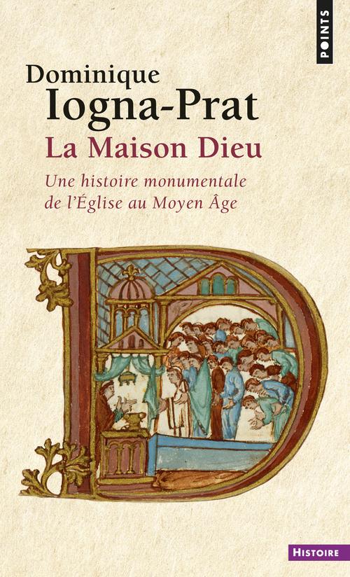 La Maison-Dieu. Une histoire monumentale de l'Eglise au Moyen Age (800-1200)