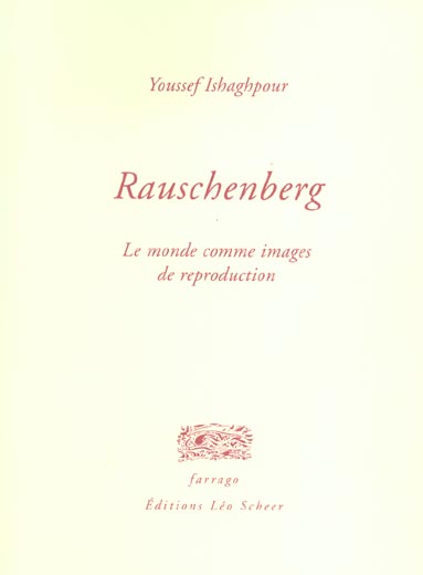 Rauschenberg. Le monde comme images de reproduction