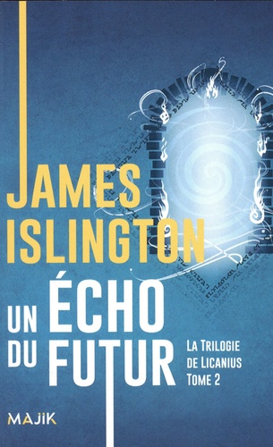 La trilogie de Licanius Tome 2 : Un écho du futur