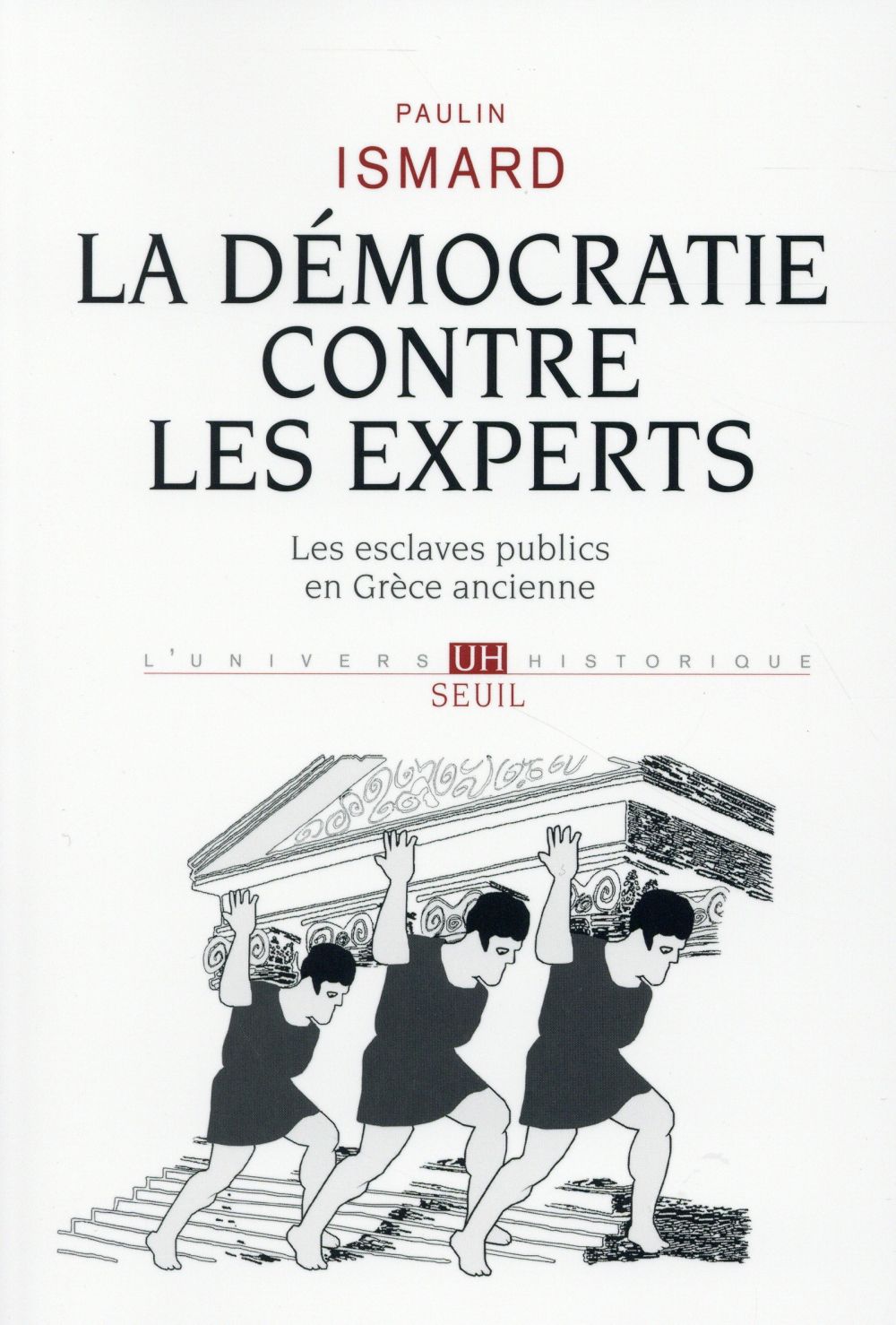 La démocratie contre les experts. Les esclaves publics en Grèce ancienne