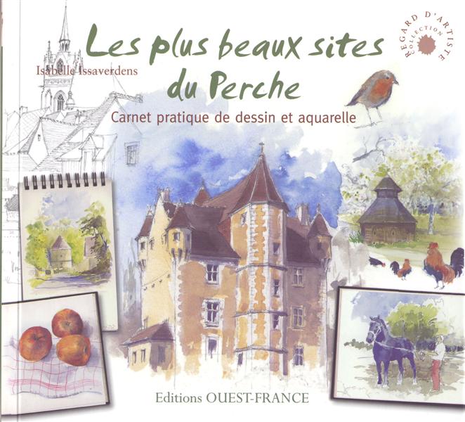 Les plus beaux sites du Perche. Carnet pratique de dessin et aquarelle
