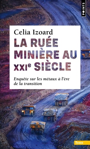 La rue minière au XXIe siècle. Enquête sur les métaux à l'ère de la transition