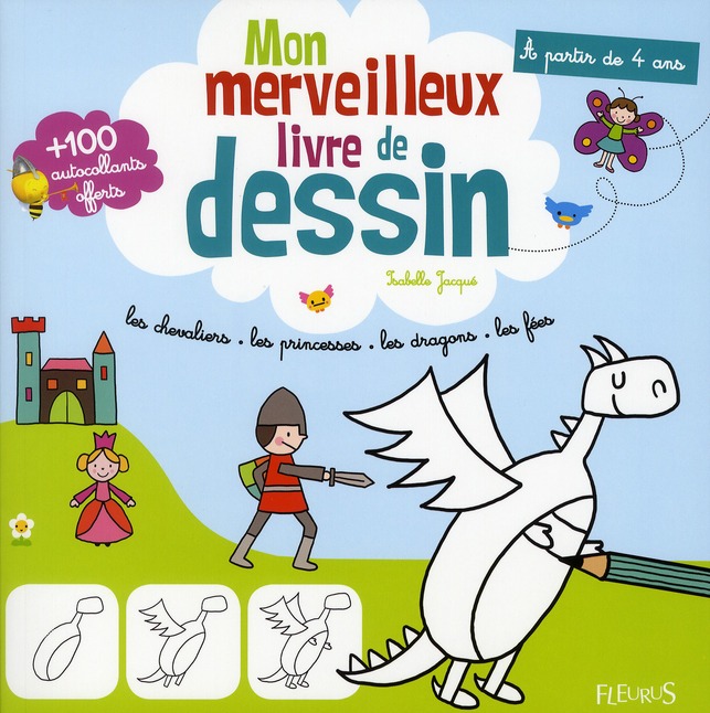 Mon merveilleux livre de dessin. Les chevaliers, les princesses, les dragons, les fées