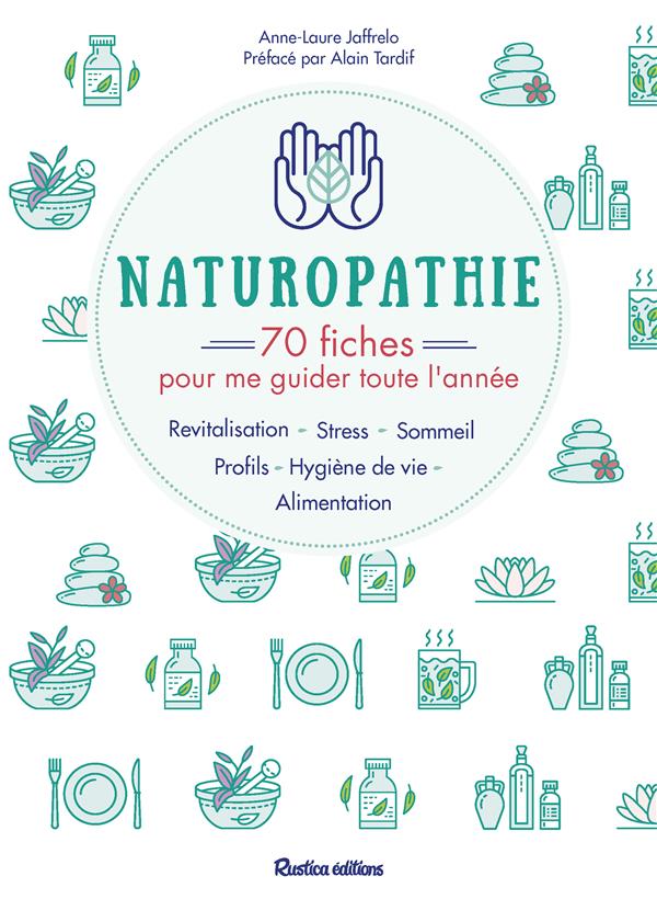 Naturopathie. 70 fiches pour me guider toute l'année !