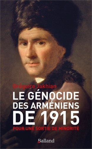 Le génocide des Arméniens de 1915. Pour une sortie de minorité