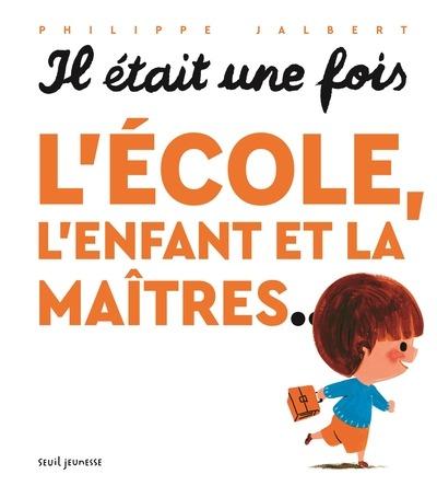 Il était une fois : L'école, l'enfant et la maîtres...