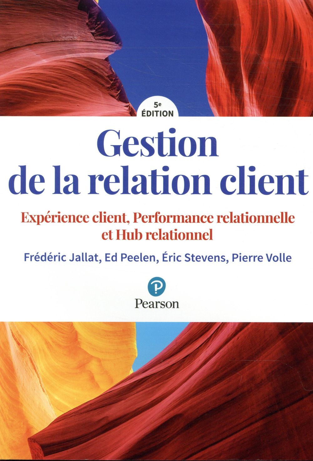 Gestion de la relation client. Expérience client, performance relationnelle, hub relationnel, 5e édi