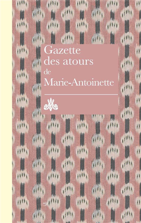 Gazette des atours de Marie-Antoinette. Garde-robe des atours de la reine - Gazette pour l'année 178