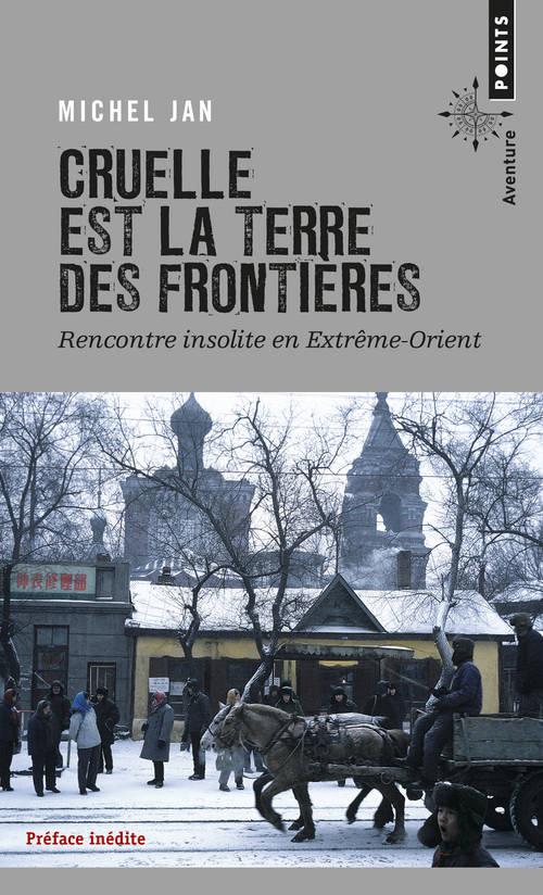 Cruelle est la terre des frontières. Rencontre insolite en Extrême-Orient