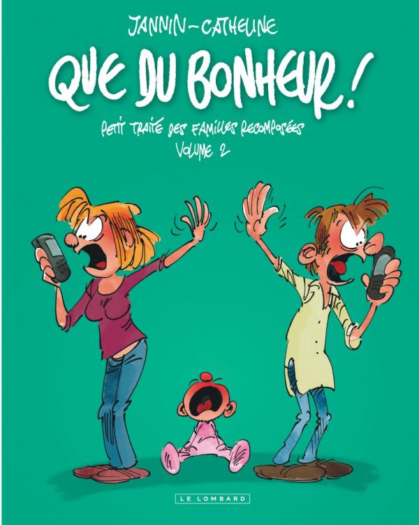 Que du bonheur ! : Petit traité des familles recomposées. Tome 2