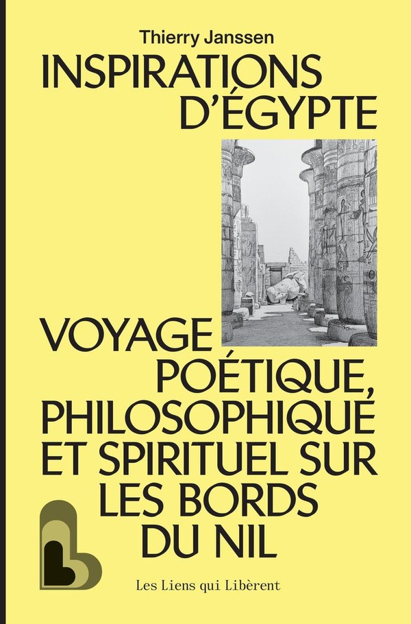 Inspirations d'Egypte. Voyage poétique, philosophique et spirituel sur les bords du Nil