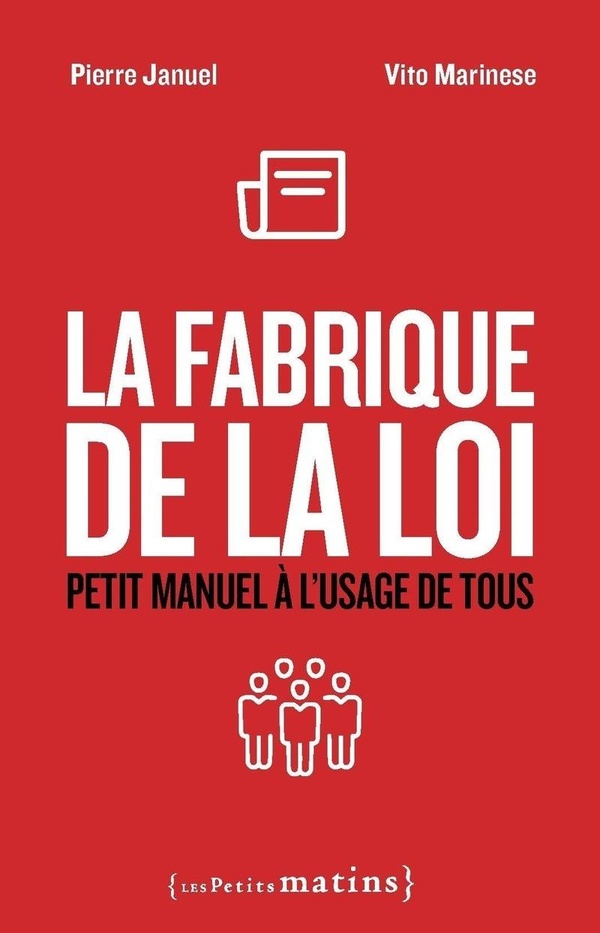 La Fabrique de la loi. Petit manuel à l'usage de tous, Edition revue et augmentée