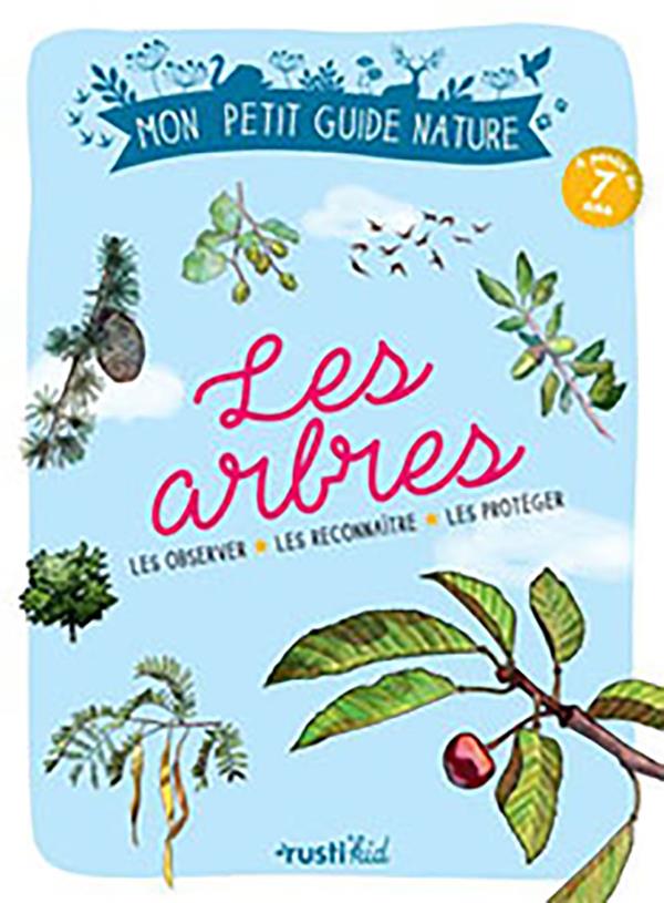 Les arbres. Les observer, les reconnaître, les protéger