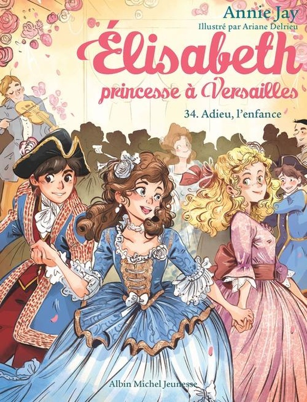 Elisabeth, princesse à Versailles Tome 34 : Adieu l'enfance