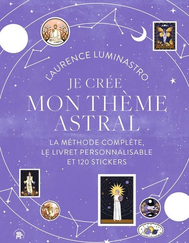 Je crée mon thème astral. La méthode complète, le livret personnalisable et 120 stickers