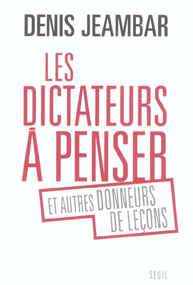 Le dictateurs à penser et autres donneurs de leçons