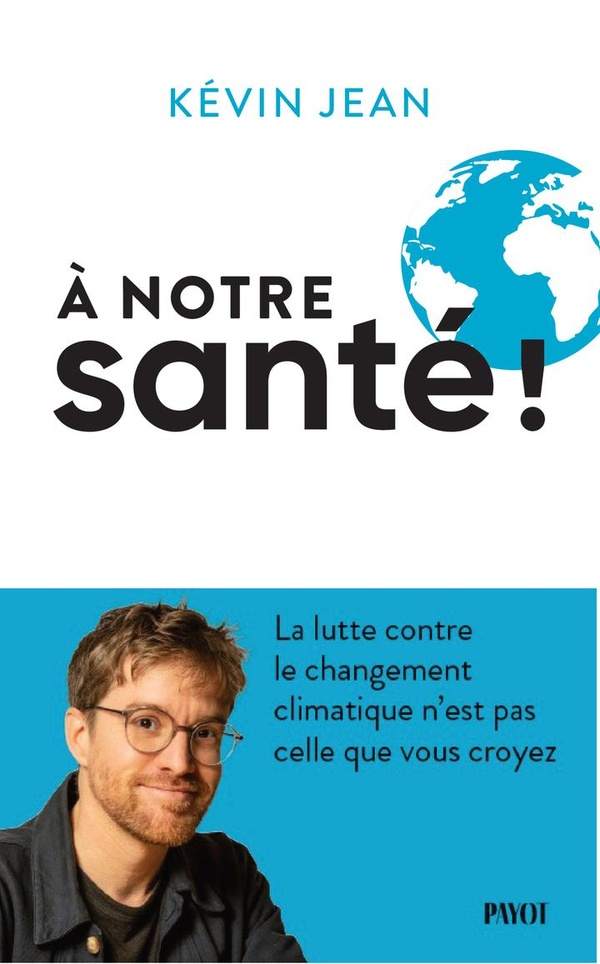 A notre santé ! La lutte contre le changement climatique n'est pas celle que vous croyez