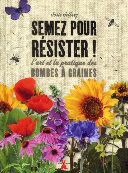 Semez pour résister ! L'art et la pratique des bombes à graines