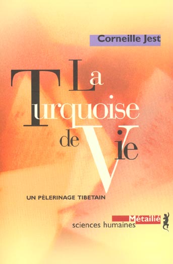 La turquoise de vie. Un pèlerinage tibétain