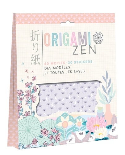 Origami Zen. 60 motifs, 30 stickers, des modèles et toutes les bases
