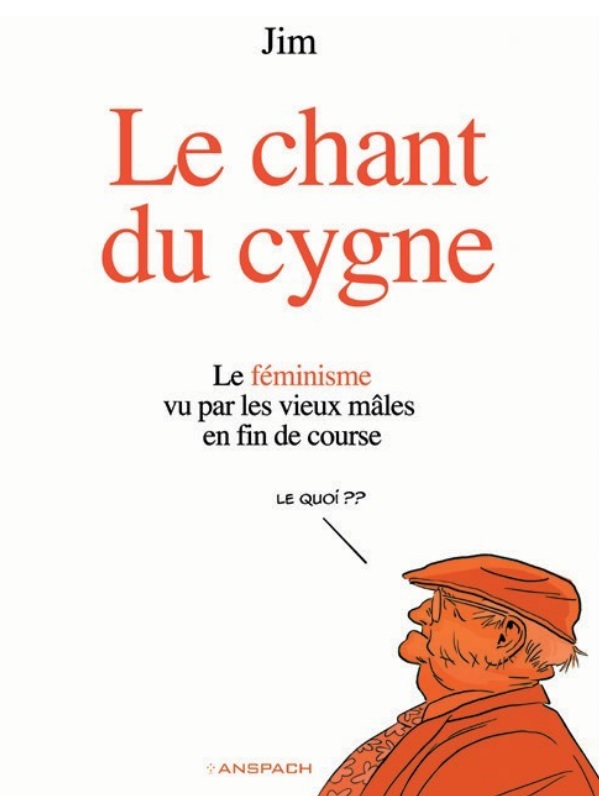 Le chant du cygne. Le féminisme vu par les vieux mâles en fin de course
