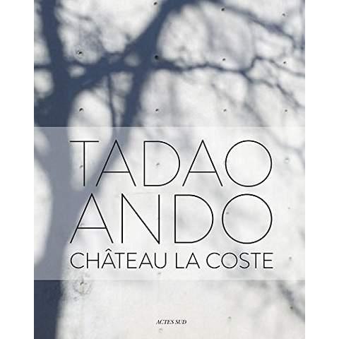 Tadao Ando. Château La Coste, Edition bilingue français-anglais