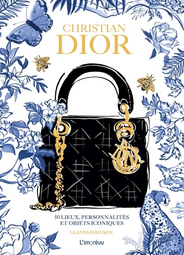 Christian Dior. 50 lieux, personnalités et objets iconiques