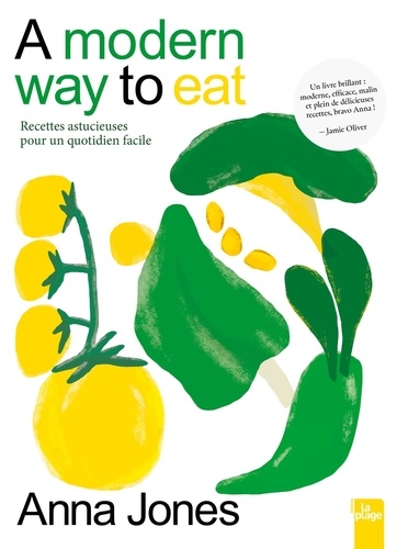 A modern way to eat. Recettes astucieuses pour un quotidien facile