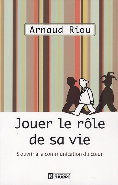 Jouer le rôle de sa vie. S'ouvrir à la communication du coeur